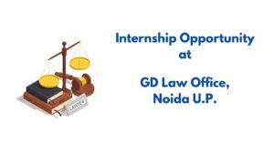 Opening for Legal Internship at GD Law Offices, at Noida, UP